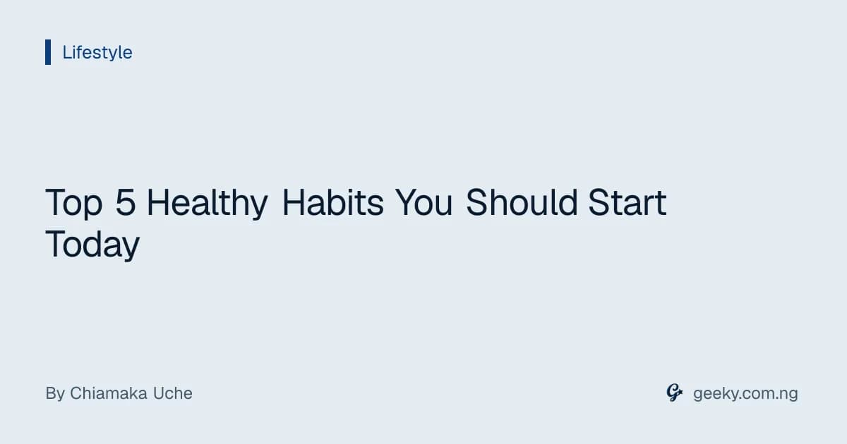 Top 5 Healthy Habits You Should Start Today