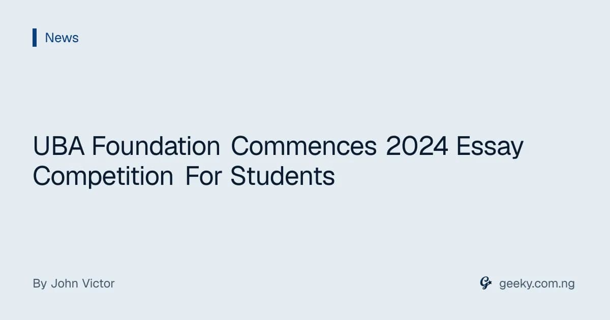 UBA Foundation Commences 2024 Essay Competition For Students