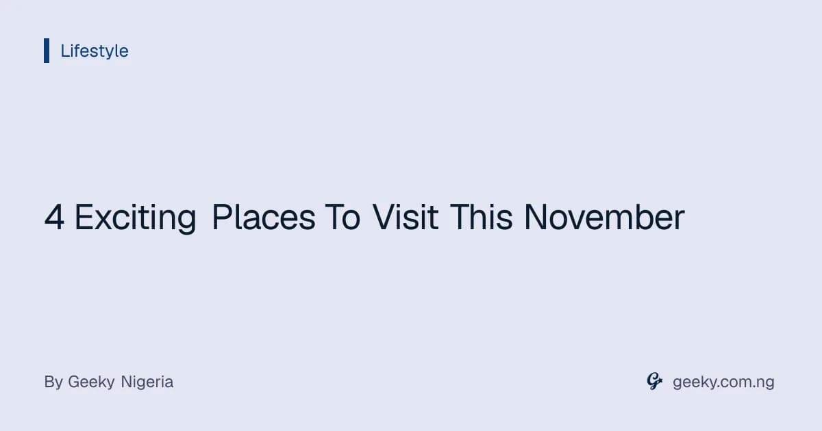 4 Exciting Places To Visit This November