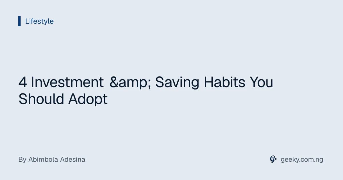 4 Investment & Saving Habits You Should Adopt
