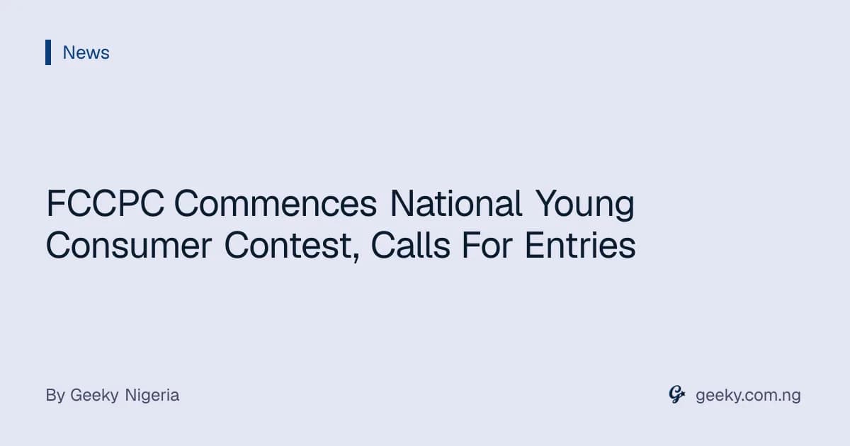 FCCPC Commences National Young Consumer Contest, Calls For Entries