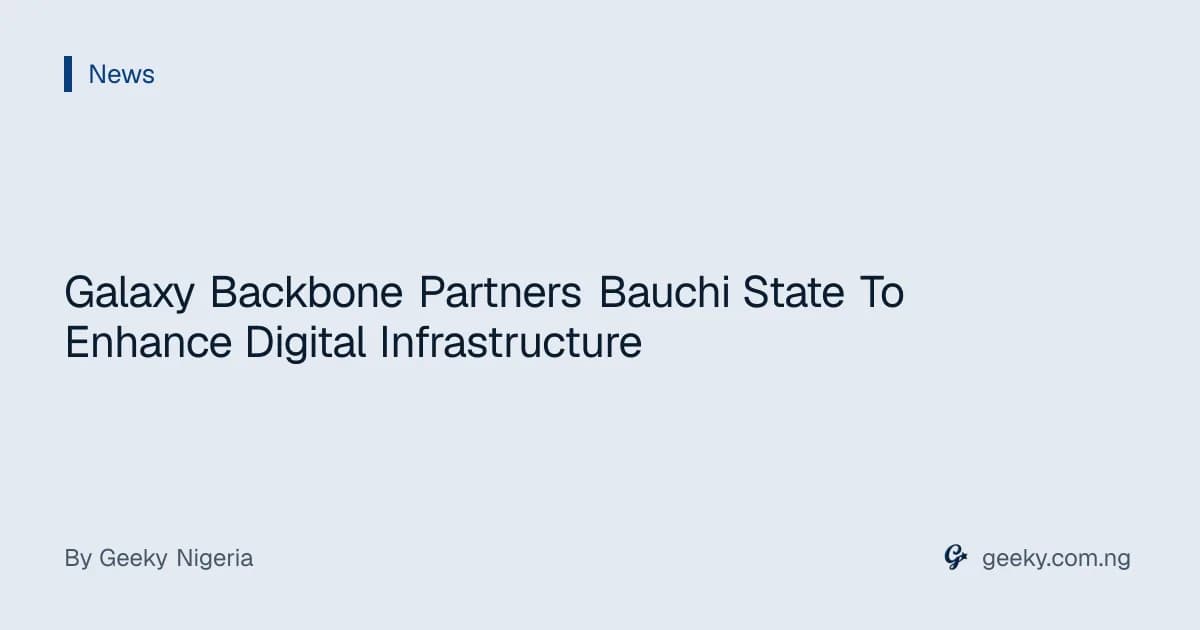 Galaxy Backbone Partners Bauchi State To Enhance Digital Infrastructure