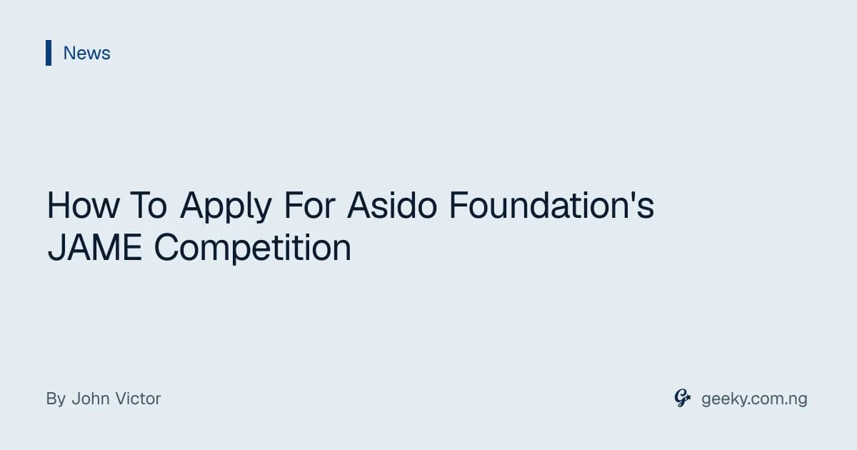 How To Apply For Asido Foundation's JAME Competition