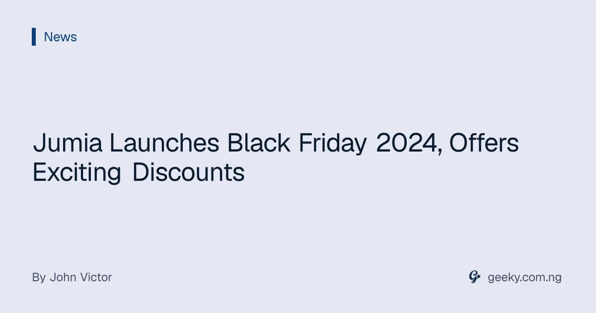 Jumia Launches Black Friday 2024, Offers Exciting Discounts