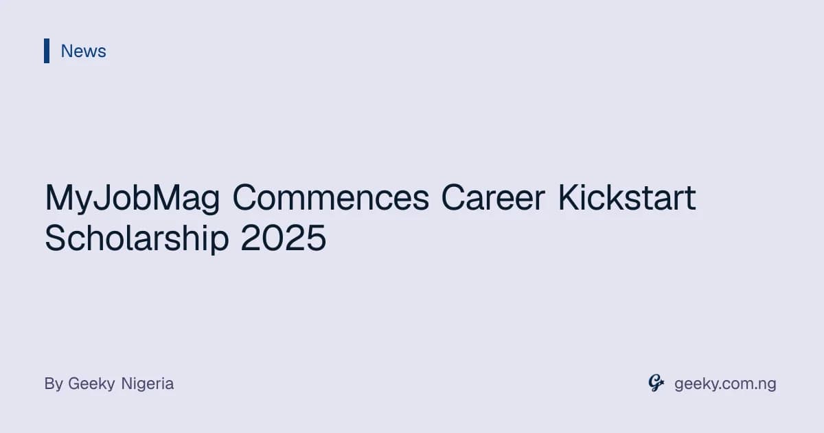 MyJobMag Commences Career Kickstart Scholarship 2025