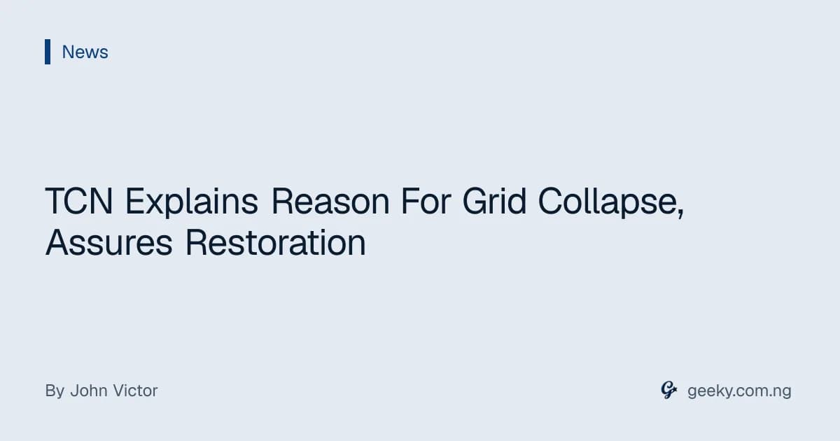 TCN Explains Reason For Grid Collapse, Assures Restoration