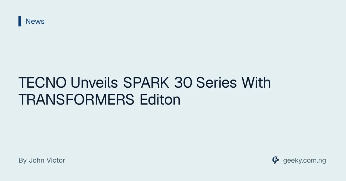 TECNO Unveils SPARK 30 Series With TRANSFORMERS Editon