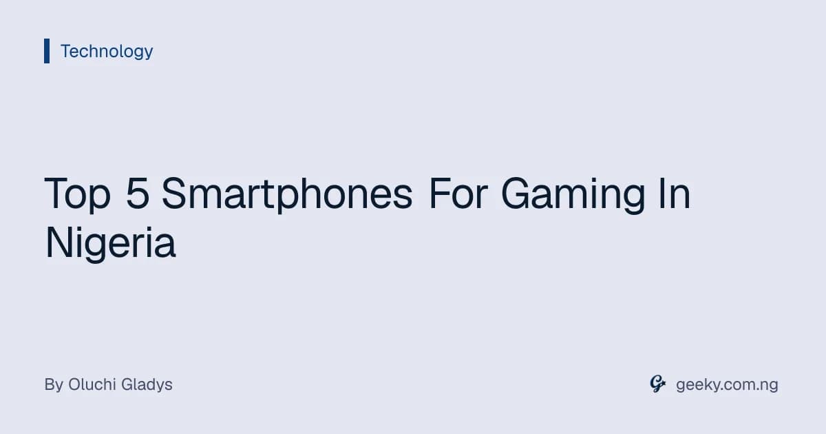 Top 5 Smartphones For Gaming In Nigeria