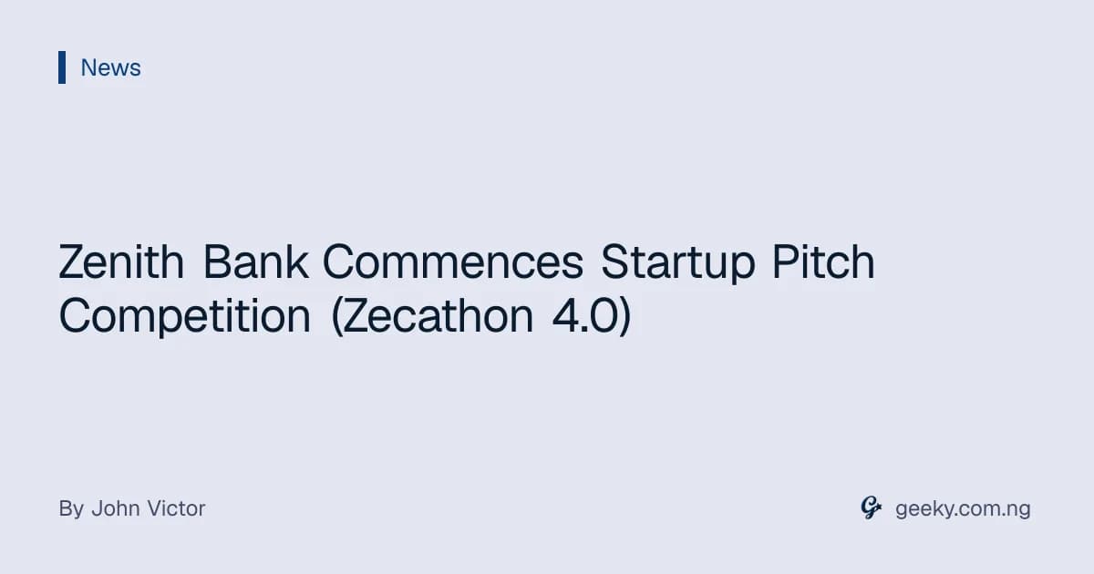 Zenith Bank Commences Startup Pitch Competition (Zecathon 4.0)
