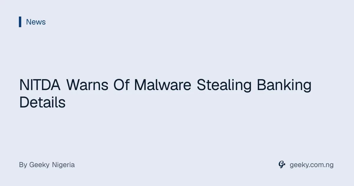 NITDA Warns Of Malware Stealing Banking Details