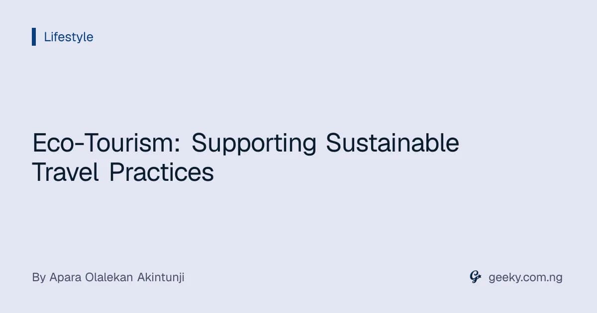 Eco-Tourism: Supporting Sustainable Travel Practices