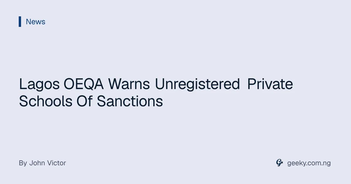 Lagos OEQA Warns Unregistered Private Schools Of Sanctions