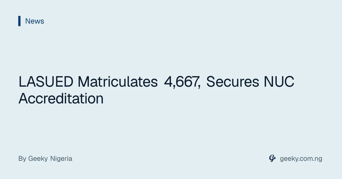 LASUED Matriculates 4,667, Secures NUC Accreditation