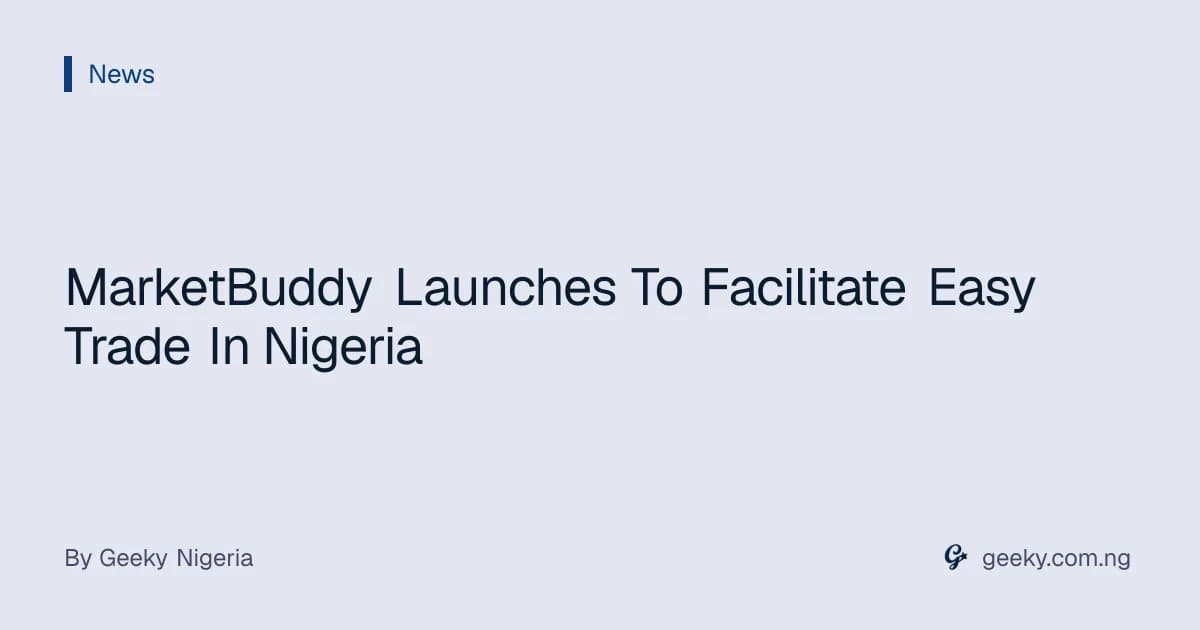 MarketBuddy Launches To Facilitate Easy Trade In Nigeria
