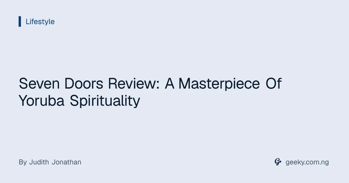 Seven Doors Review: A Masterpiece Of Yoruba Spirituality