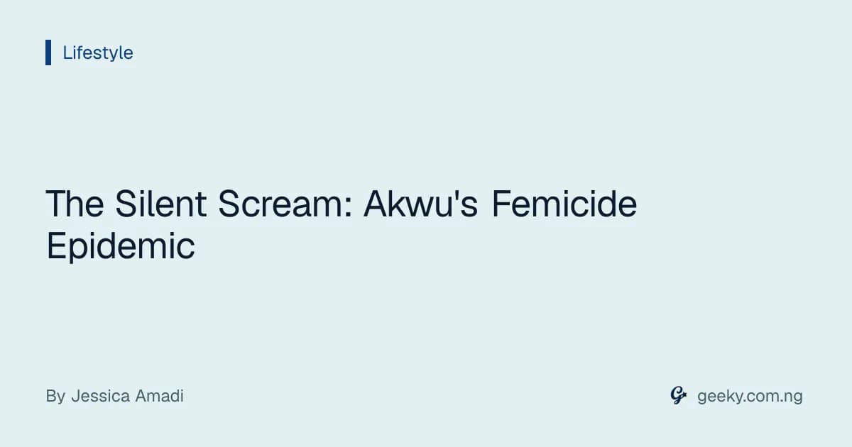 The Silent Scream: Akwu's Femicide Epidemic