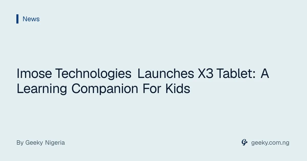 Imose Technologies Launches X3 Tablet: A Learning Companion For Kids