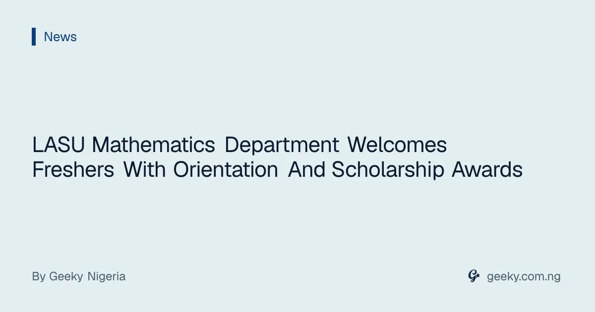 LASU Mathematics Department Welcomes Freshers With Orientation And Scholarship Awards