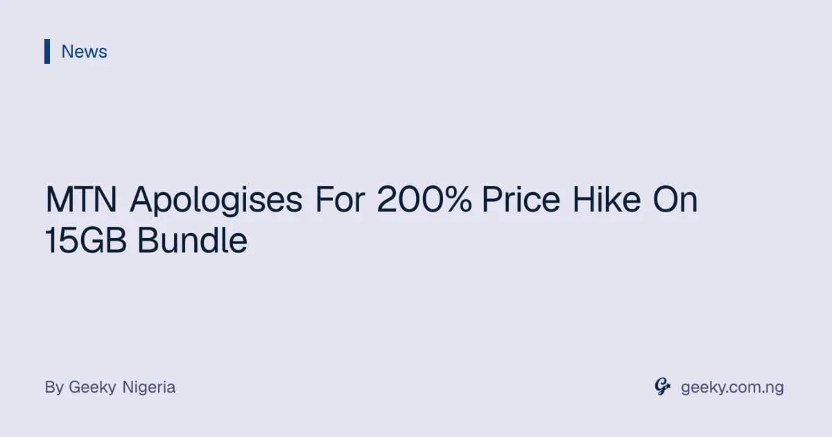 MTN Apologises For 200% Price Hike On 15GB Bundle