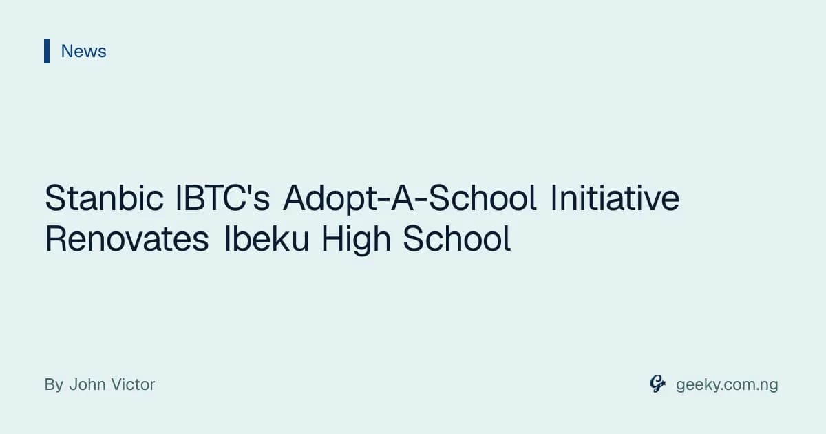 Stanbic IBTC's Adopt-A-School Initiative Renovates Ibeku High School