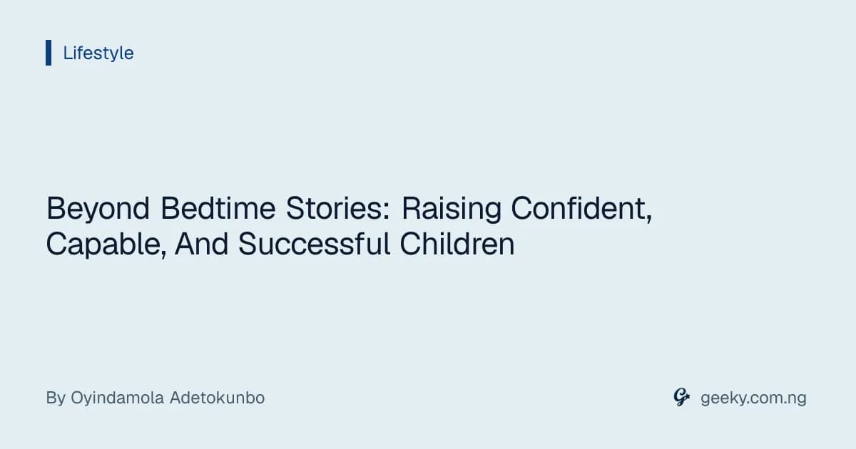 Beyond Bedtime Stories: Raising Confident, Capable, And Successful Children