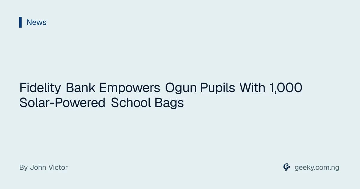 Fidelity Bank Empowers Ogun Pupils With 1,000 Solar-Powered School Bags