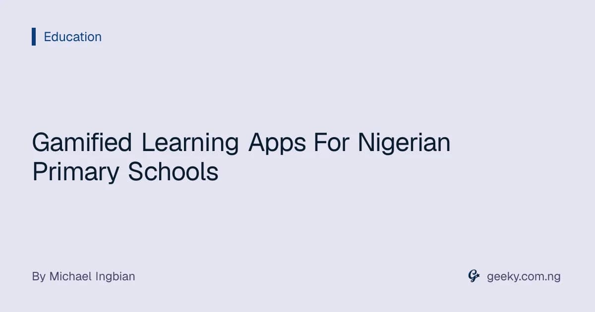 Gamified Learning Apps For Nigerian Primary Schools