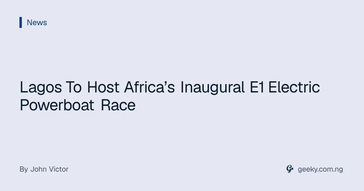 Lagos To Host Africa’s Inaugural E1 Electric Powerboat Race