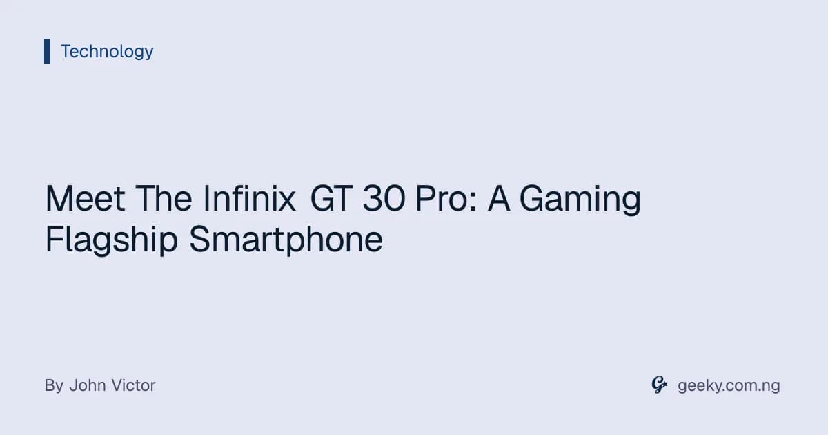 Meet The Infinix GT 30 Pro: A Gaming Flagship Smartphone