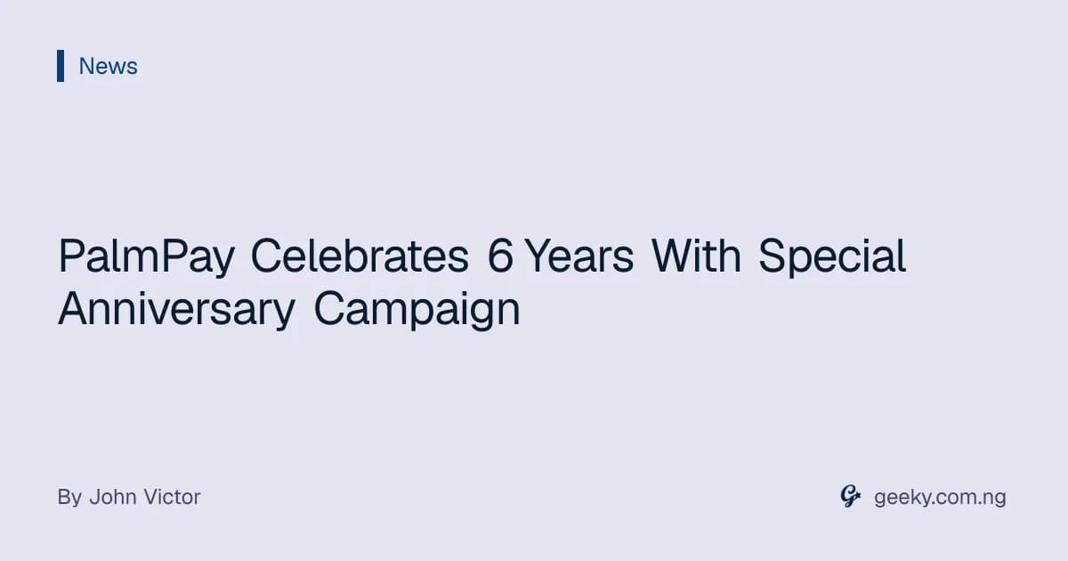 PalmPay Celebrates 6 Years With Special Anniversary Campaign