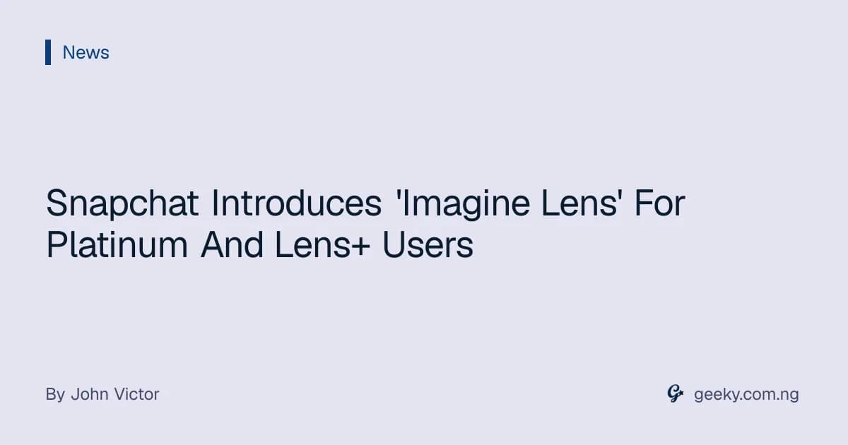 Snapchat Introduces 'Imagine Lens' For Platinum And Lens+ Users