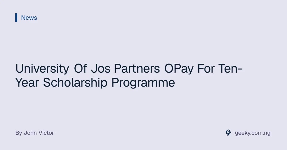 University Of Jos Partners OPay For Ten-Year Scholarship Programme