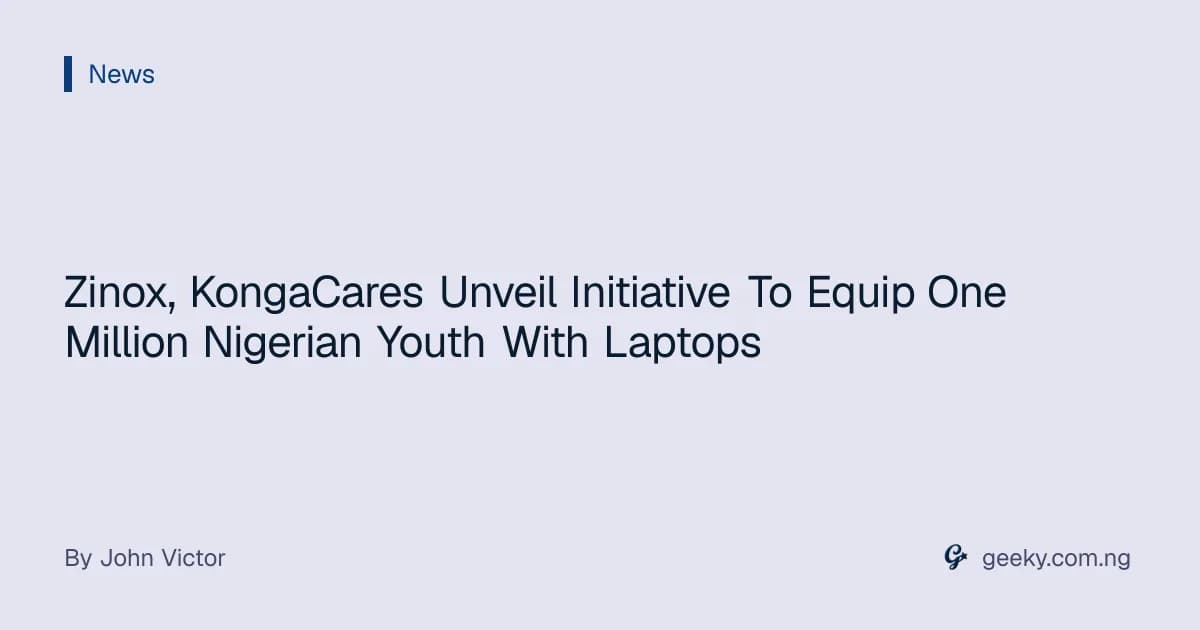 Zinox, KongaCares Unveil Initiative To Equip One Million Nigerian Youth With Laptops