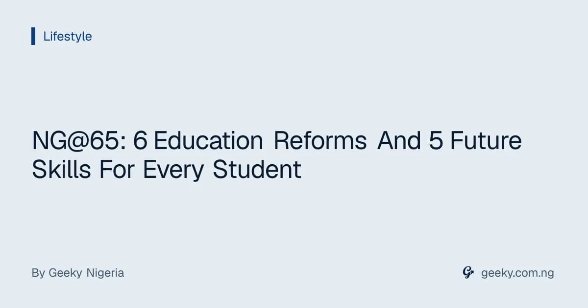 NG@65: 6 Education Reforms And 5 Future Skills For Every Student