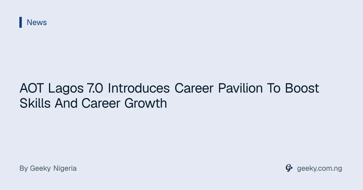 AOT Lagos 7.0 Introduces Career Pavilion To Boost Skills And Career Growth
