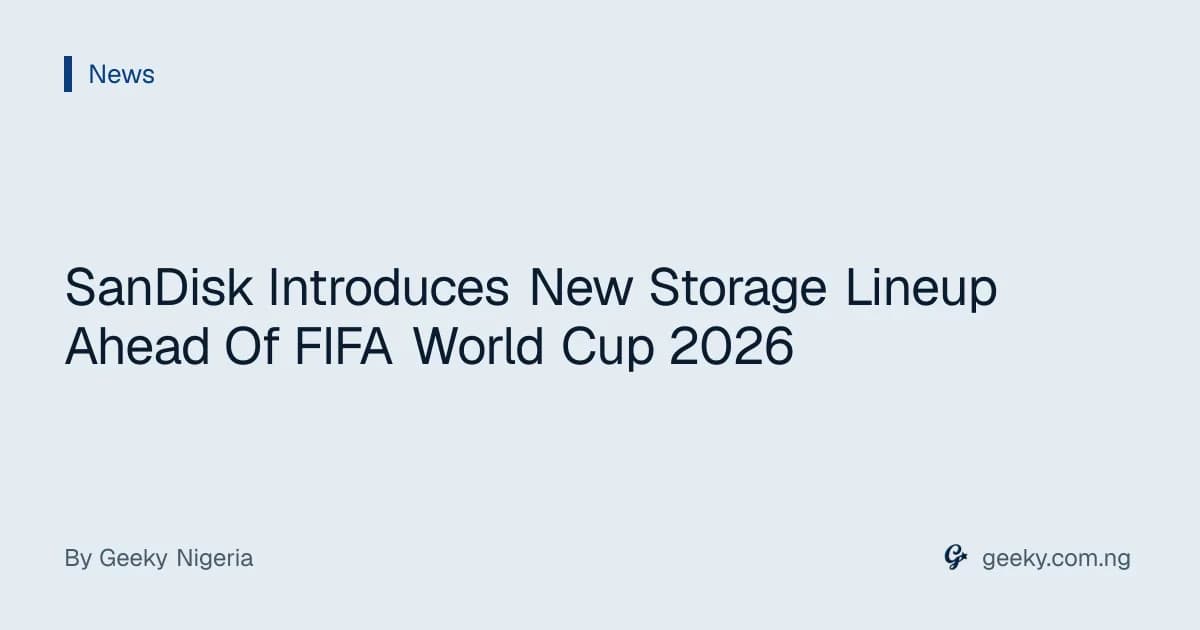 SanDisk Introduces New Storage Lineup Ahead Of FIFA World Cup 2026