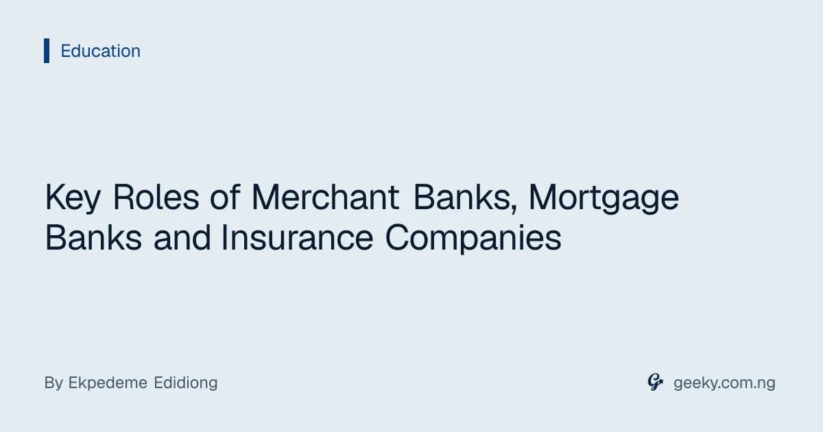 Key Roles of Merchant Banks, Mortgage Banks and Insurance Companies