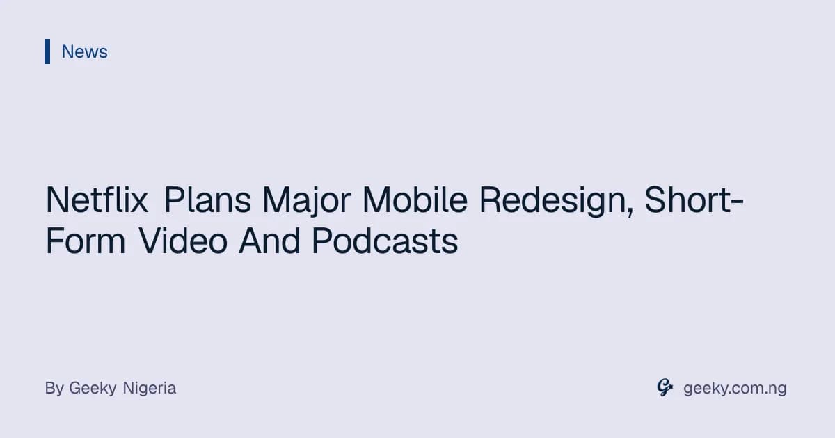 Netflix Plans Major Mobile Redesign, Short-Form Video And Podcasts