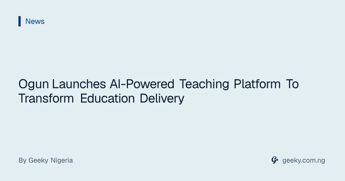 Ogun Launches AI-Powered Teaching Platform To Transform Education Delivery
