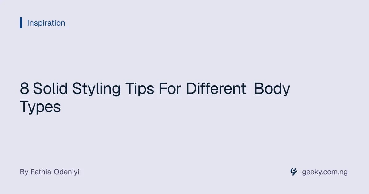 8 Solid Styling Tips For Different Body Types
