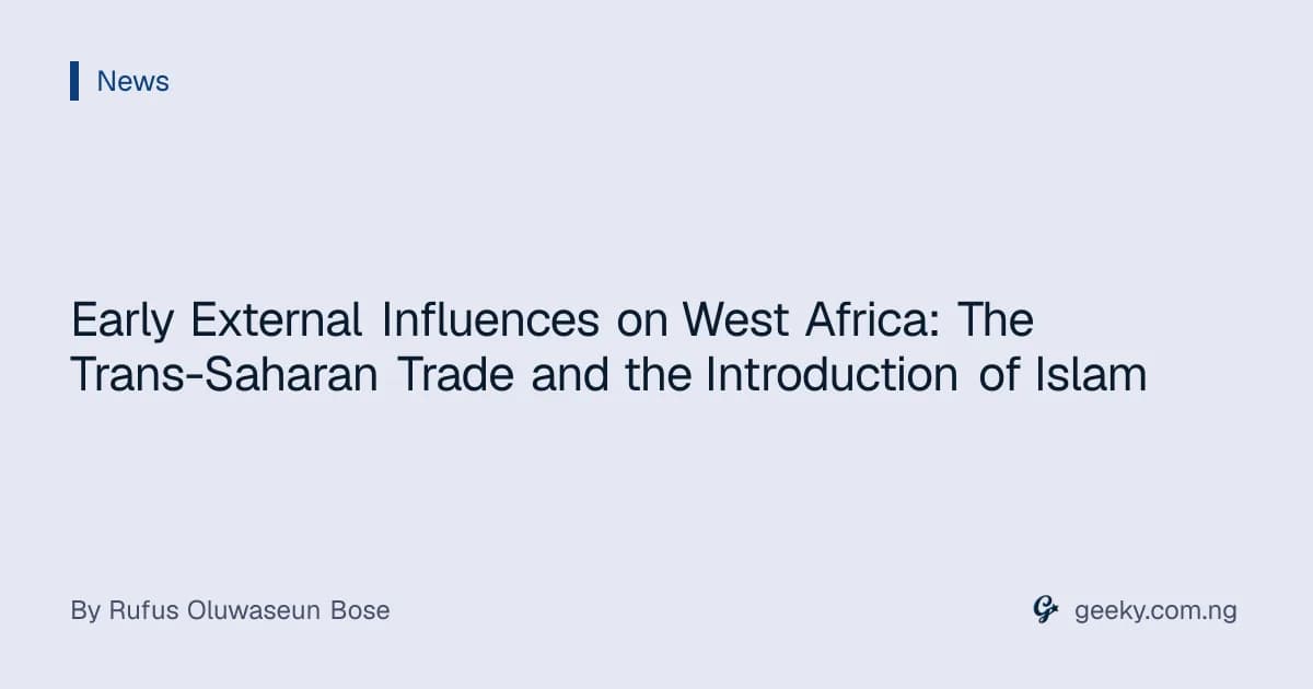Early External Influences on West Africa: The Trans-Saharan Trade and the Introduction of Islam