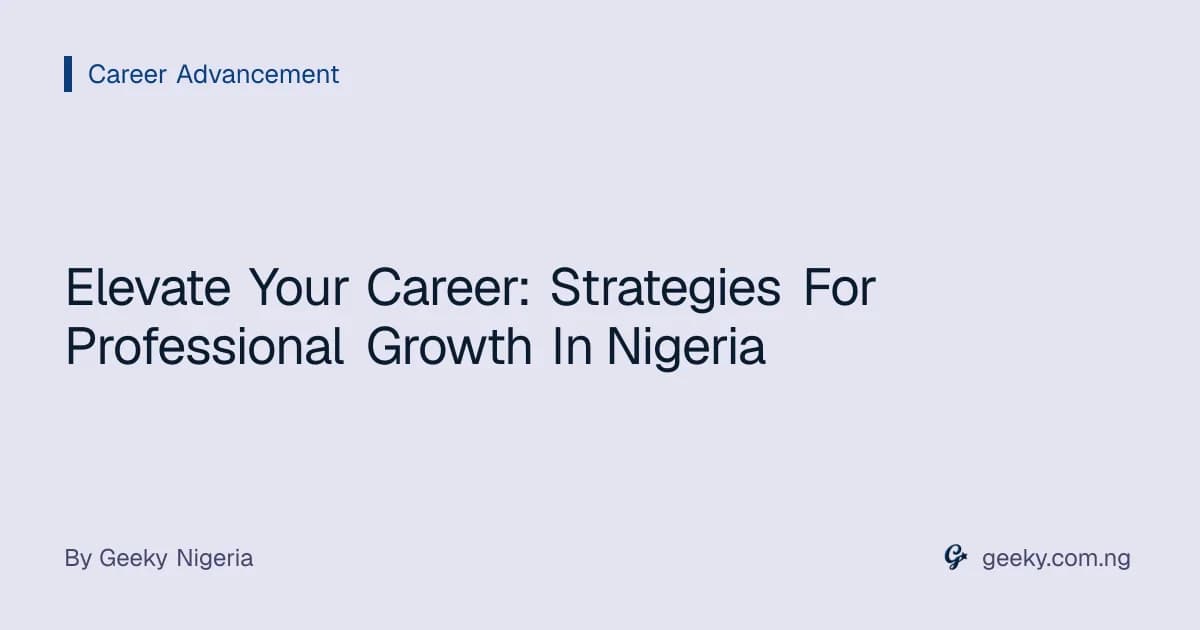 Elevate Your Career: Strategies For Professional Growth In Nigeria