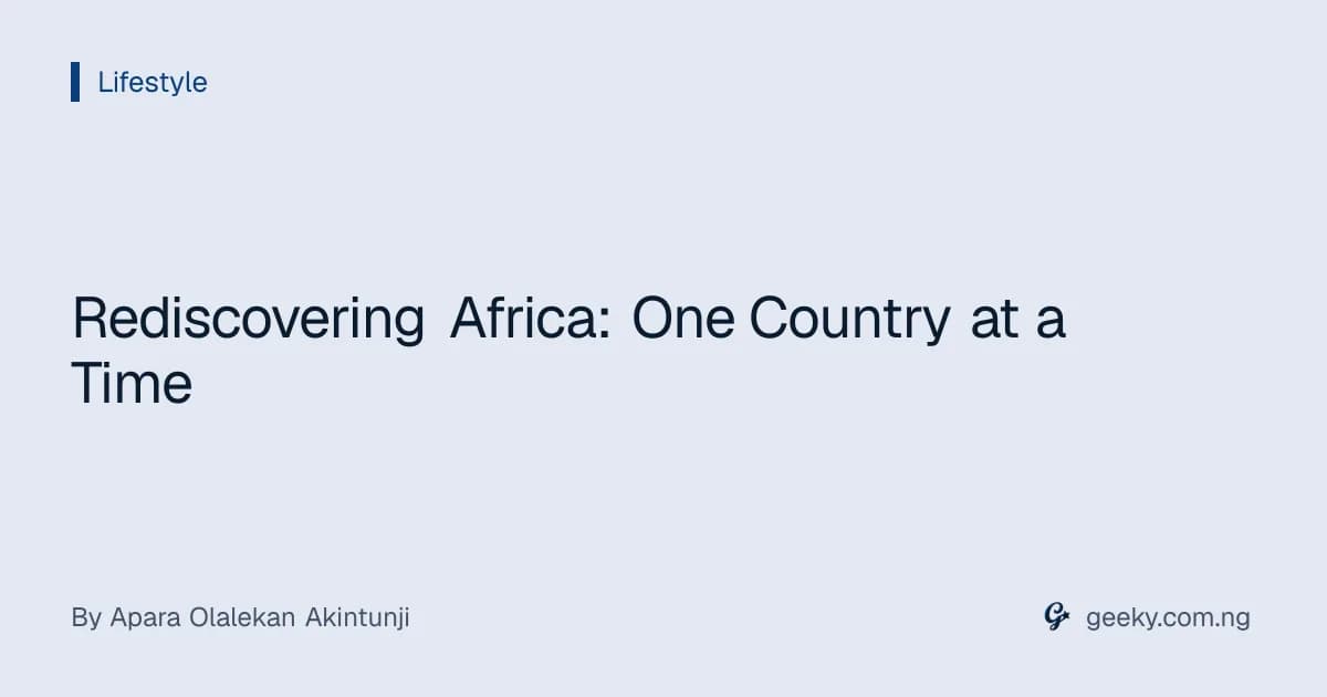 Rediscovering Africa: One Country at a Time