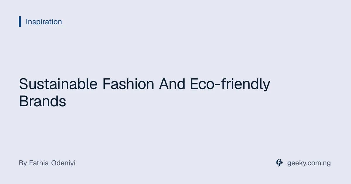 Sustainable Fashion And Eco-friendly Brands