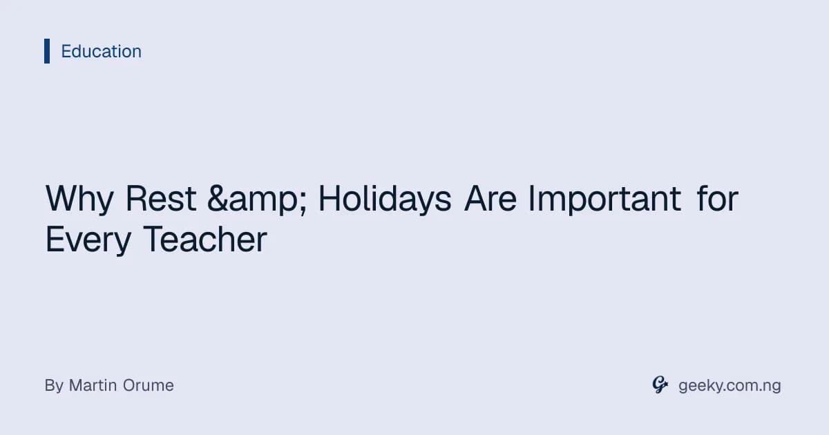 Why Rest & Holidays Are Important for Every Teacher