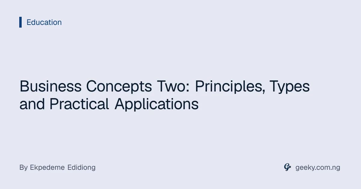 Business Concepts Two: Principles, Types and Practical Applications