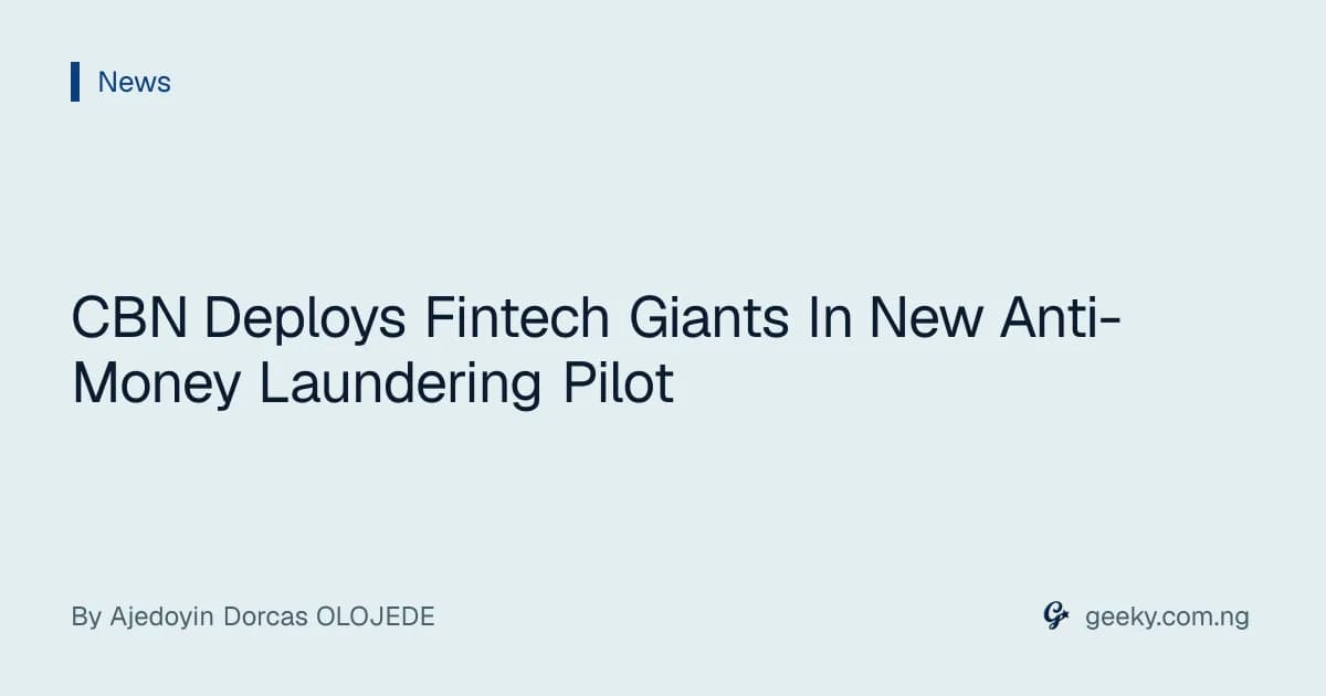 CBN Deploys Fintech Giants In New Anti-Money Laundering Pilot