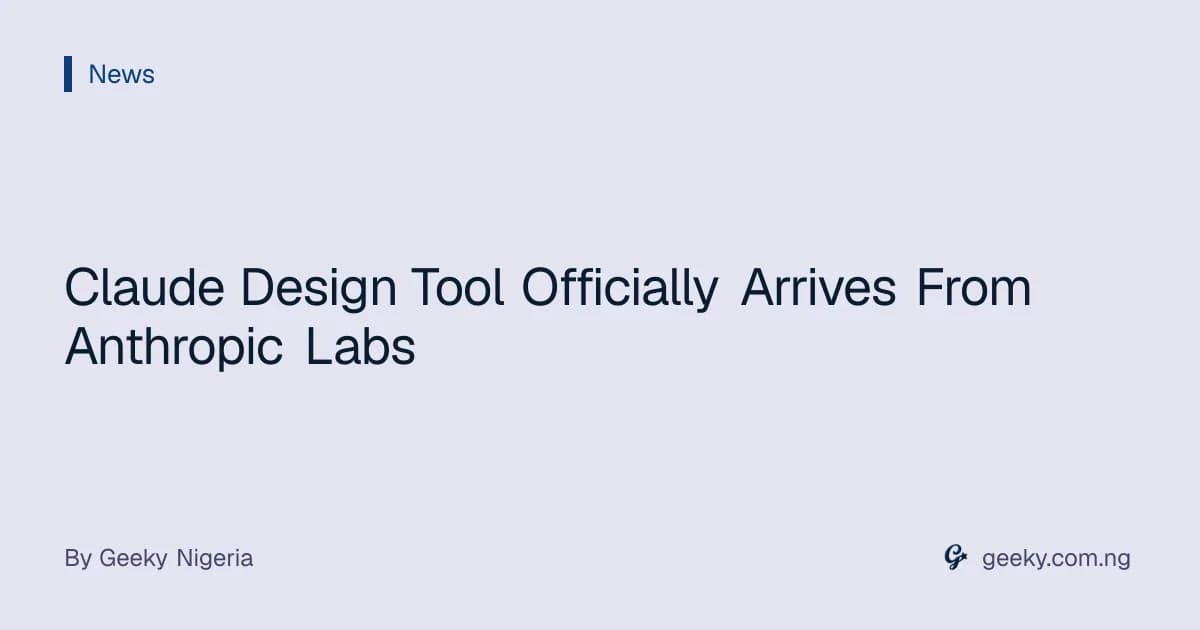 Claude Design Tool Officially Arrives From Anthropic Labs