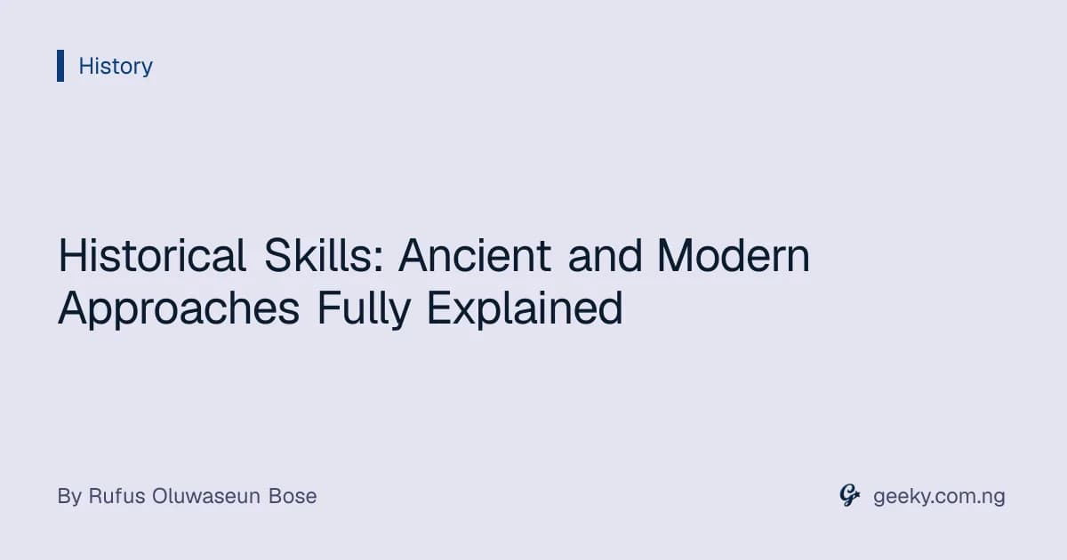 Historical Skills: Ancient and Modern Approaches Fully Explained