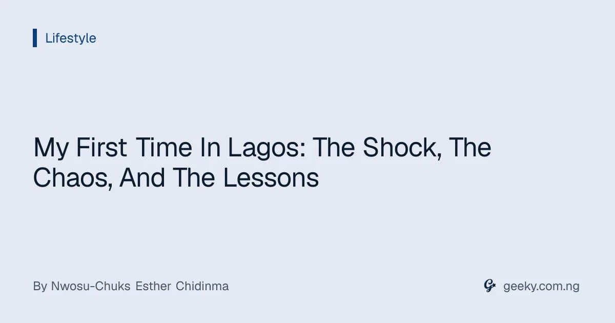 My First Time In Lagos: The Shock, The Chaos, And The Lessons
